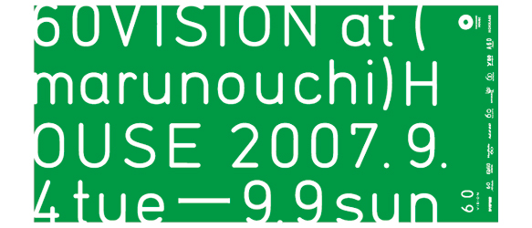 60VISION at (marunouchi)HOUSEJ