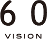 60VISION ���S